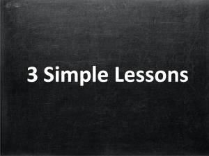 3 Simple Lessons